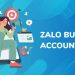Tài khoản Business Zalo là gì? Hướng dẫn tạo và tối ưu hiệu quả